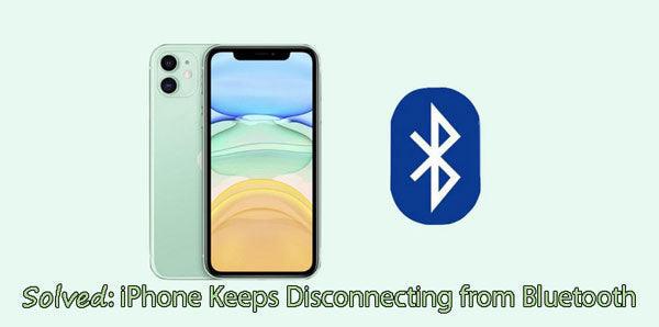 A Full Guide to Fix Bluetooth Keeps Disconnecting iPhone - New Bee